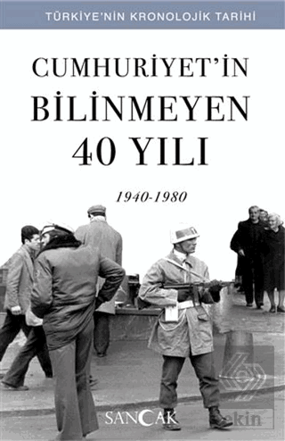 Cumhuriyet\'in Bilinmeyen 40 Yılı (1940-1980)