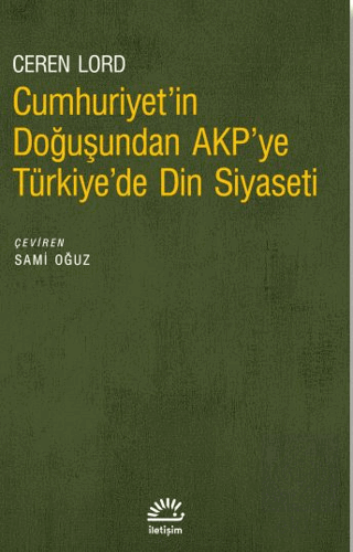 Cumhuriyet'in Doğuşundan AKP'ye Türkiye'de Din Siy