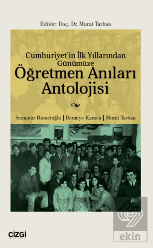 Cumhuriyetin İlk Yıllarından Günümüze Öğretmen Anıları Antolojisi