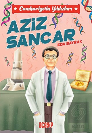 Cumhuriyetin Yıldızları / 10 - Aziz Sancar