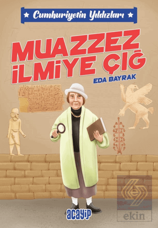Cumhuriyetin Yıldızları / 5 - Muazzez İlmiye Çığ