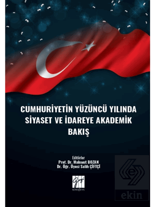 Cumhuriyetin Yüzüncü Yılında Siyaset ve İdareye Ak