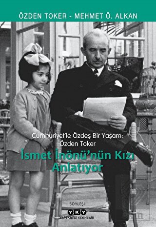Cumhuriyet'le Özdeş Bir Yaşam: Özden Toker - İsmet