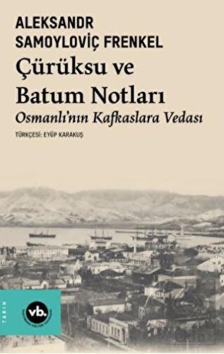 Çürüksu ve Batum Notları - Osmanlı'nın Kafkaslara