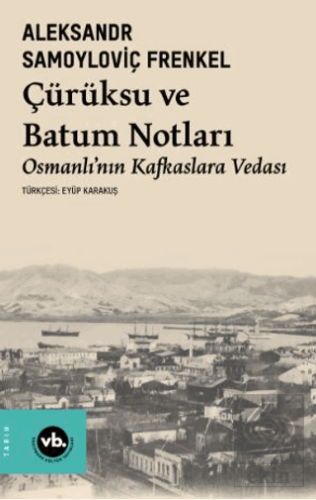 Çürüksu ve Batum Notları - Osmanlı'nın Kafkaslara