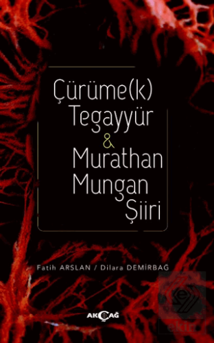 Çürüme(k) Tegayyür & Murathan Mungan Şiiri