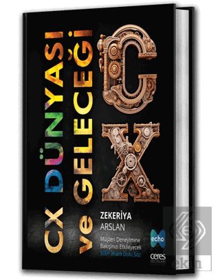 CX Dünyası ve Geleceği