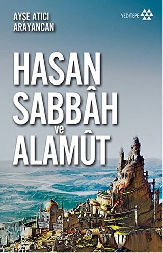 Dağın Efendisi Hasan Sabbah ve Alamut