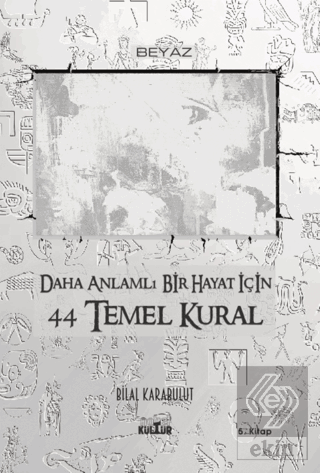 Daha Anlamlı Bir Hayat İçin 44 Temel Kural