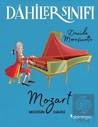 Dahiler Sınıfı: Mozart Müziğin Dahisi