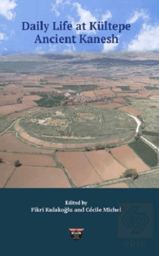 Daily Life At Kültepe Ancient Kanesh