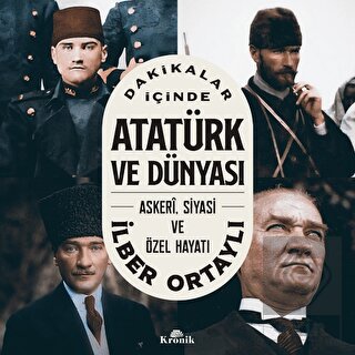 Dakikalar İçinde Atatürk ve Dünyası