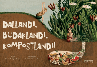 Dallandı, Budaklandı, Kompostlandı!