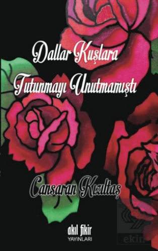 Dallar Kuşlara Tutunmayı Unutmamıştı