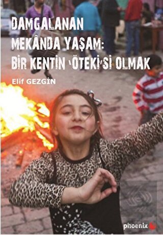 Damgalanan Mekanda Yaşam: Bir Kentin \'Öteki\'si Olm