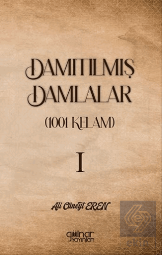 Damıtılmış Damlalar (1001 Kelam) I