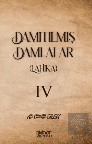 Damıtılmış Damlalar (Lahika) IV