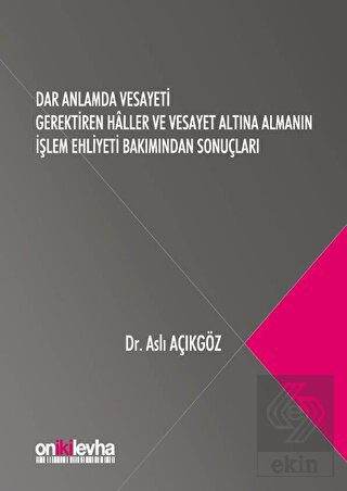 Dar Anlamda Vesayeti Gerektiren Haller ve Vesayet 