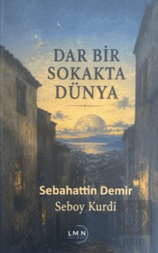 Dar Bir Sokakta Dünya Sebahattin Demir Liman Yayınevi Satın Al - ekink