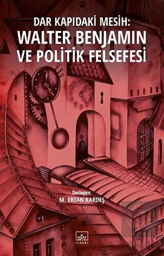 Dar Kapıdaki Mesih : Walter Benjamin ve Politik Fe
