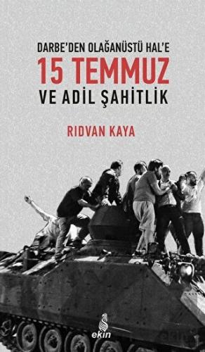 Darbe\'den Olağanüstü Hal\'e 15 Temmuz ve Adil Şahit