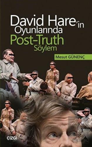 David Hare\'in Oyunlarında Post-Truth Söylem