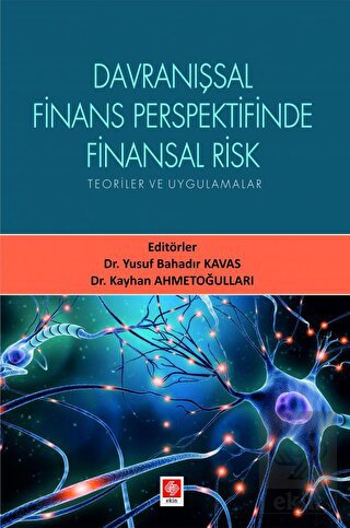 Davranışsal Finans Perspektifinde Finansal Risk Teoriler ve Uygulamala