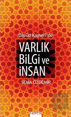 Davud Kayseri\'de Varlık Bilgi ve İnsan