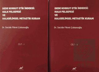 Dede Korkut Etik İndeksi: Halk Felsefesi ve Halkbilimsel Metaetik Kuram Cilt 1- Cilt 2