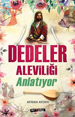 Dedeler Aleviliği Anlatıyor