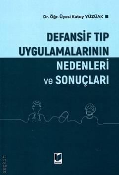Defansif Tıp Uygulamalarının Nedenleri ve Sonuçları Kutay Yüzüak Adale