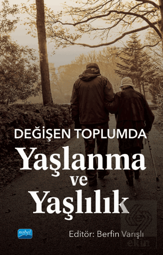 Değişen Toplumda Yaşlanma ve Yaşlılık