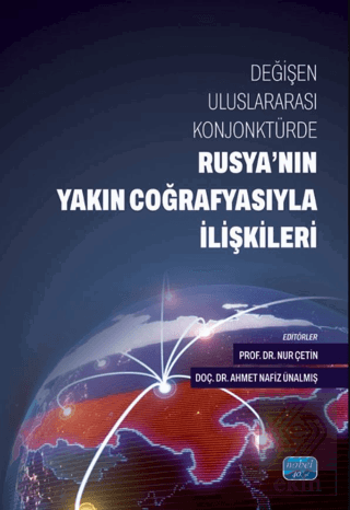 Değişen Uluslararası Konjonktürde Rusyanın Yakın Coğrafyasıyla İlişkil