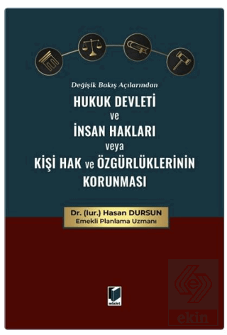 Değişik Bakış Açılarından Hukuk Devleti ve İnsan Hakları veya Kişi Hak ve Özgürlüklerinin Korunması