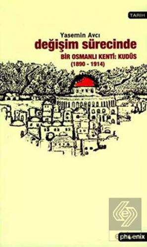 Değişim Sürecinde Bir Osmanlı Kenti: Kudüs (1890-1
