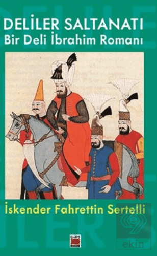 Deliler Saltanatı Bir Deli İbrahim Romanı