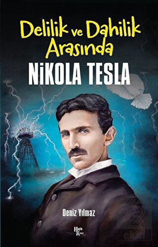 Delilik ve Dahilik Arasında Nikola Tesla