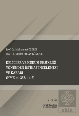 Deliller ve Hüküm Eksikliği Yönünden İstinaf İncelemesi ve Karar