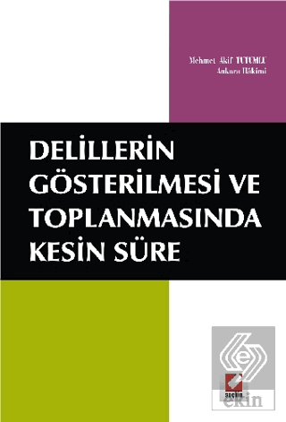 Delillerin Gösterilmesi ve Toplanmasında Kesin Süre