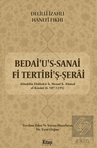 Delilli İzahlı Hanefi Fıkhı Bedaius Sanai Fi Tertibiş Şerai