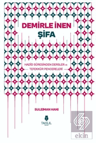 Demirle İnen Şifa – Hadid Suresinden Dersler ve Tefekkür Pencereleri