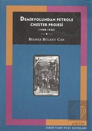Demiryolundan Petrole Chester Projesi (1908-1923)