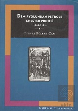Demiryolundan Petrole Chester Projesi (1908-1923)