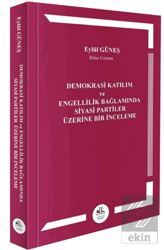 Demokrasi Katılım ve Engellilik Bağlamında Siyasi Partiler Üzerine Bir