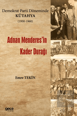 Demokrat Parti Döneminde Kütahya (1950-1960) - Adnan Menderesin Kader 