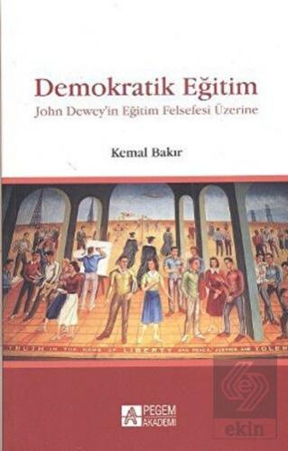 Demokratik Eğitim - John Dewey\'in Eğitim Felsefesi