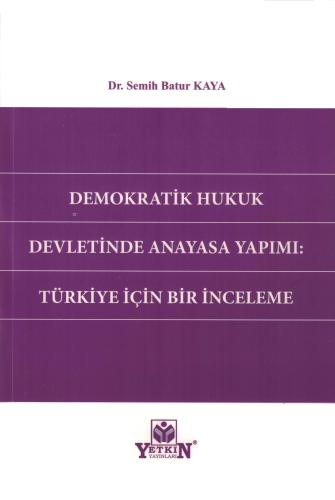 Demokratik Hukuk Devletinde Anayasa Yapımı: Türkiye İçin Bir İnceleme