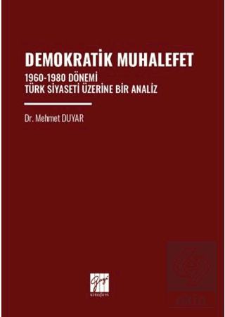 Demokratik Muhalefet 1960-1980 Dönemi Türk Siyaseti Üzerine Bir Analiz