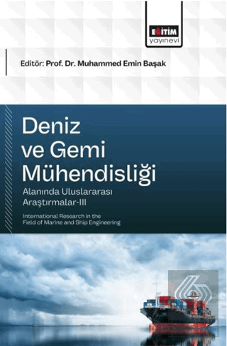 Deniz ve Gemi Mühendisliği Alanında Uluslararası Araştırmalar - 3