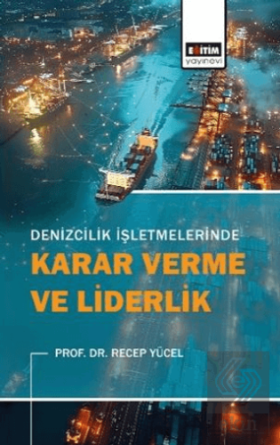 Denizcilik İşletmelerinde Karar Verme ve Liderlik